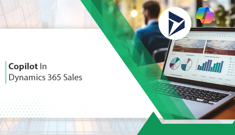 Copilot In Dynamics 365 Sales – How It Revolutionizes Sales Teams