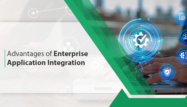 Advantages of Enterprise Application Integration