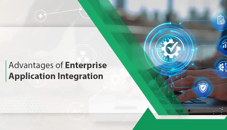 Advantages of Enterprise Application Integration