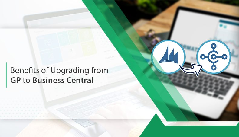 Benefits Of Upgrading from GP To Business Central