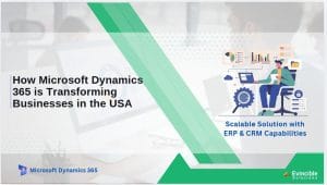 How Microsoft Dynamics 365 is Transforming Businesses in the USA