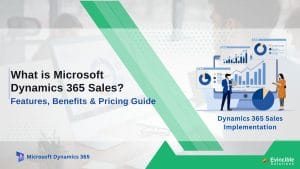 Microsoft Dynamics 365 Sales Features, Benefits, and Pricing Guide
