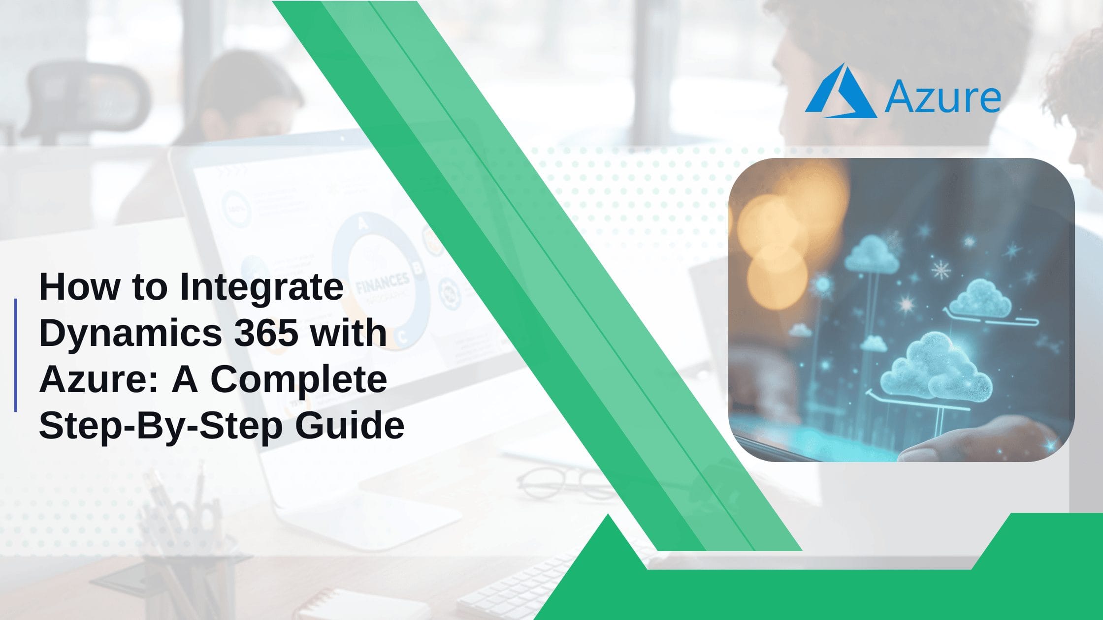 How to Integrate Dynamics 365 with Azure: A Complete Step-By-Step Guide