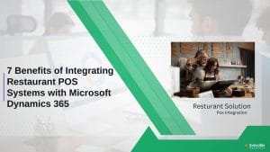 7 Benefits of Integrating Restaurant POS Systems with Microsoft Dynamics 365