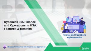 Dynamics 365 Finance and Operations in USA Features Benefits