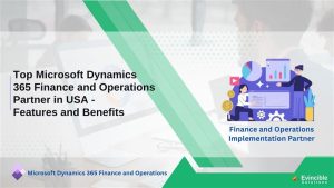 Top Microsoft Dynamics 365 Finance and Operations Partner in USA - Features and Benefits