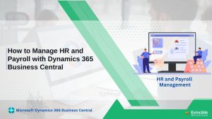 How to Manage HR and Payroll with Dynamics 365 Business Central